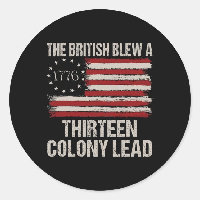The British Blew A 13 Colony Lead Funny 4th Of Jul Classic Round Sticker (Front)