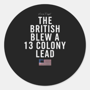 The British Blew A Thirteen Colony Lead Classic Round Sticker