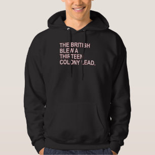 The British Blew A Thirteen Colony Lead Hoodie