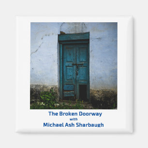 The Broken Doorway with Michael Ash Sharbaugh Magnet