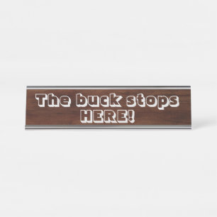 The buck stops here!  desk name plate