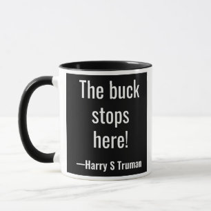 The buck stops here! Harry S Truman Mug