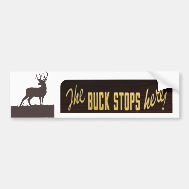 The Buck Stops Here with stag Bumper Sticker (Front)