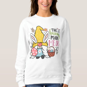 The bunny made me do it sweatshirt