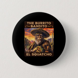 The Burrito Bandito El Squatcho 2 Inch Round Button