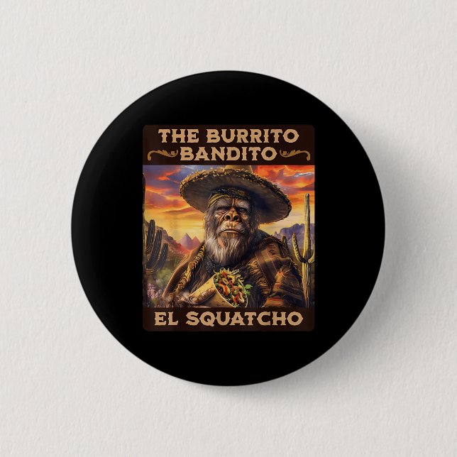 The Burrito Bandito El Squatcho  2 Inch Round Button (Front)