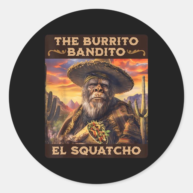 The Burrito Bandito El Squatcho  Classic Round Sticker (Front)