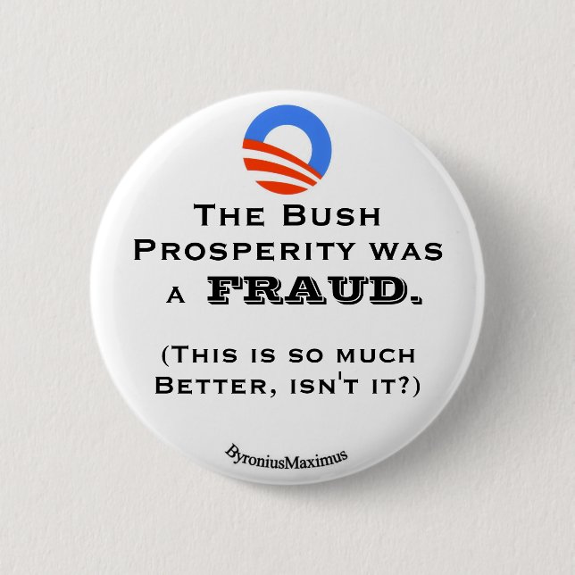 The Bush prosperity... 2 Inch Round Button (Front)