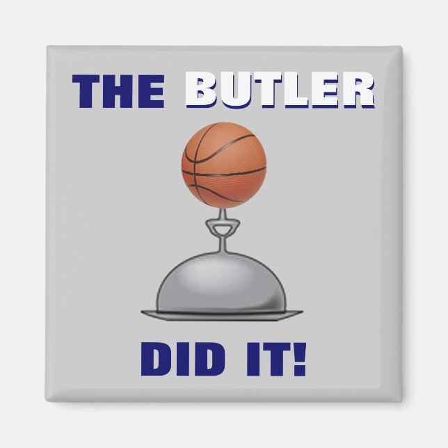 The BUTLER Did It! Magnet (Front)