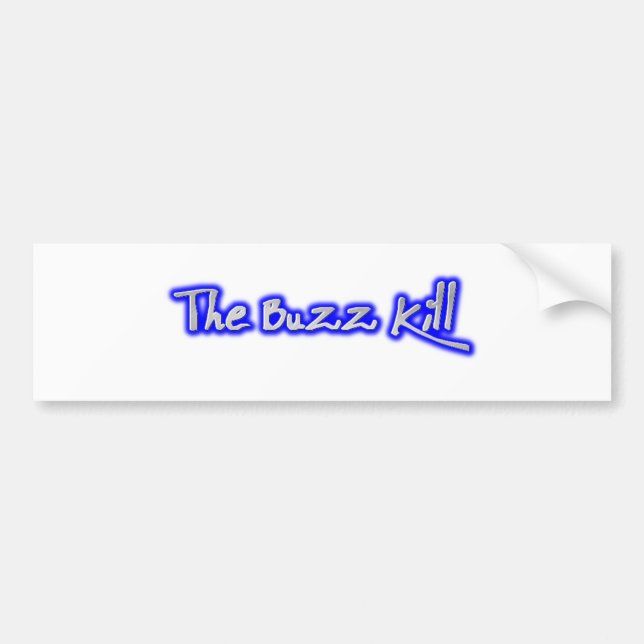 The Buzz Kill Bumper Sticker (Front)