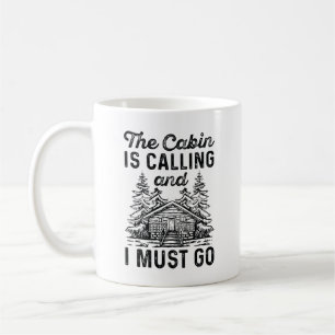 The Cabin Is Calling And I Must Go Coffee Mug