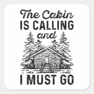The Cabin Is Calling And I Must Go Square Sticker