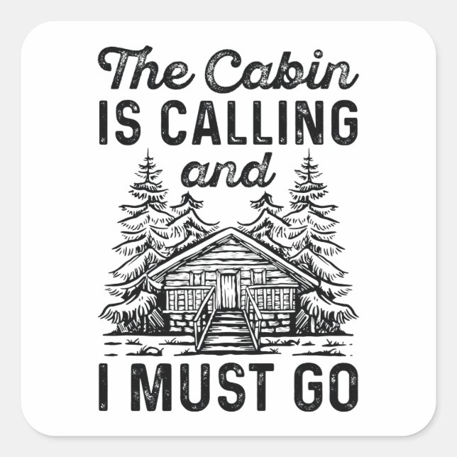 The Cabin Is Calling And I Must Go Square Sticker (Front)