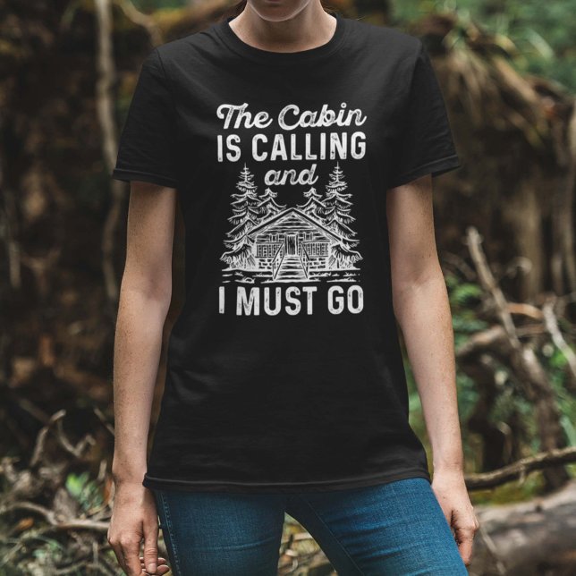 The Cabin Is Calling And I Must Go T-Shirt (Creator Uploaded)