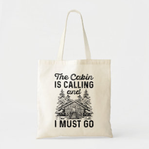 The Cabin Is Calling And I Must Go Tote Bag