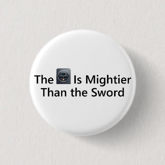 The Camera Is Mightier Than the Sword 1 Inch Round Button