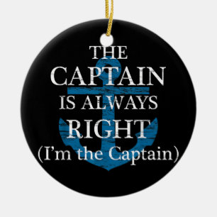 The Captain Is Always Right and I'm The Captain F Ceramic Ornament