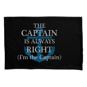 The Captain Is Always Right and I'm The Captain  F Pillowcase
