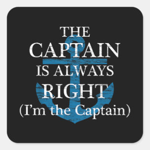 The Captain Is Always Right and I'm The Captain  F Square Sticker