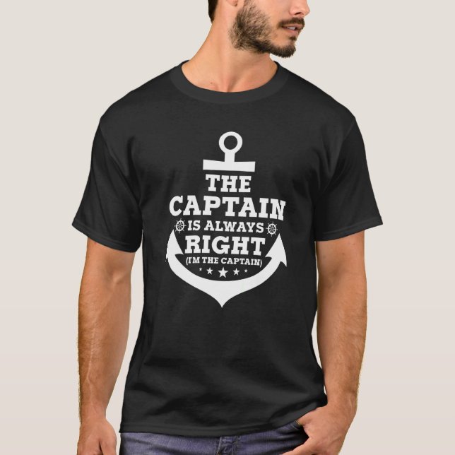 The Captain Is Always Right And I'm The Captain    T-Shirt (Front)