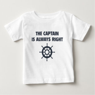 The Captain Is Always Right Baby T-Shirt