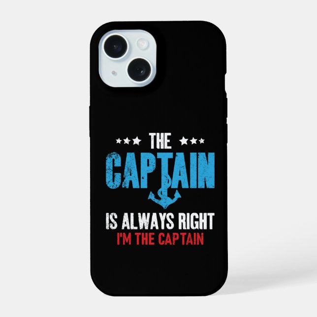 The Captain Is Always Right Im The Captain iPhone 15 Case (Back)