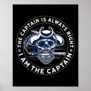 The Captain Is Always Right I'm The Captain - Pira Poster