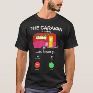 The Caravan Is Calling And I Must Go Funny Static T-Shirt