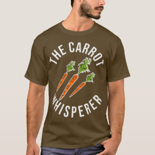 The Carrot Whisperer Funny Carrot Farmer  T-Shirt