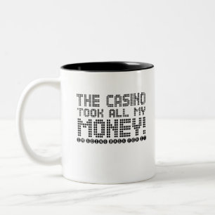 The Casino Took All My Money! I'm Going Back For I Two-Tone Coffee Mug