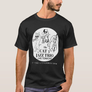 The Cat 3 Jazz Trio Live Tonight At The Litterbox  T-Shirt