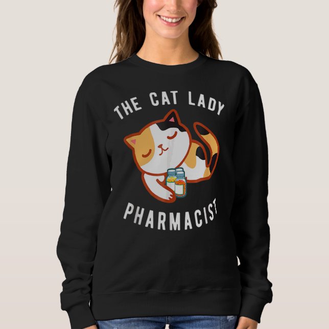 The Cat Lady Pharmacist  Kitten Cat Sweatshirt (Front)