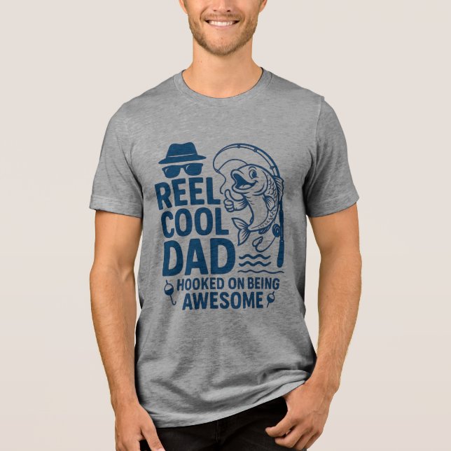 The Catch of the Day? One Reel Cool Dad Tri-Blend Shirt (Front)