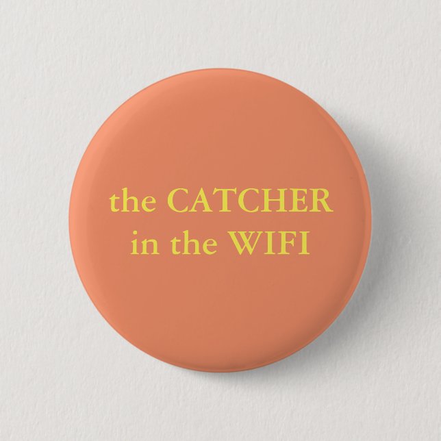 The Catcher In The Wifi 2 Inch Round Button (Front)