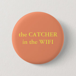 The Catcher In The Wifi 2 Inch Round Button