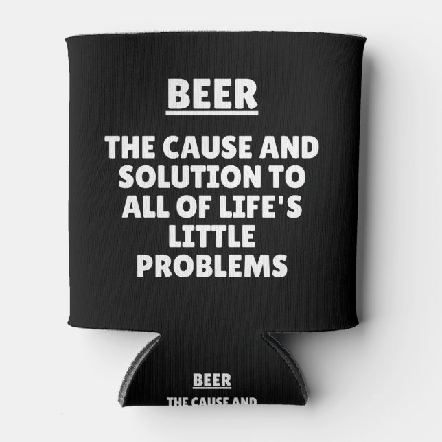 The Cause And Solution To All Of Life's Problems Can Cooler (Front)