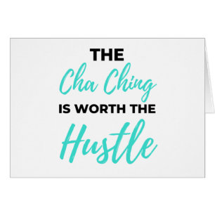 The Cha Ching Is Worth The Hustle 2