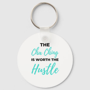 The Cha Ching Is Worth The Hustle 2 Keychain