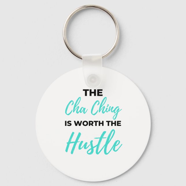 The Cha Ching Is Worth The Hustle 2 Keychain (Front)
