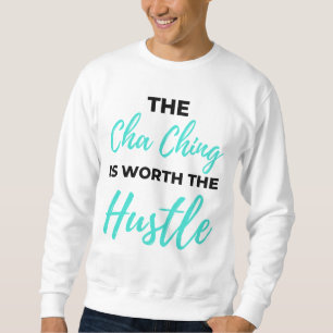 The Cha Ching Is Worth The Hustle 2 Sweatshirt