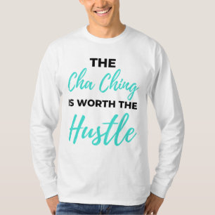 The Cha Ching Is Worth The Hustle 2 T-Shirt