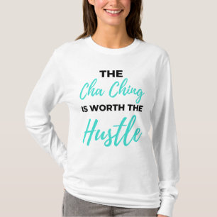 The Cha Ching Is Worth The Hustle 2 T-Shirt