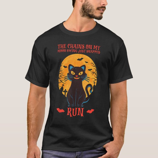 The Chains On My Mood Swing Just Snapped Run Cat H T-Shirt (Front)