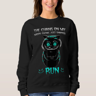 The Chains On My Mood Swing Just Snapped Run Hallo Sweatshirt