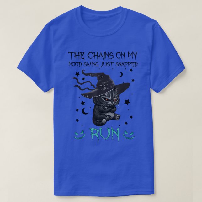 The Chains on My Mood Swing Just Snapped Run Hallo T-Shirt (Design Front)