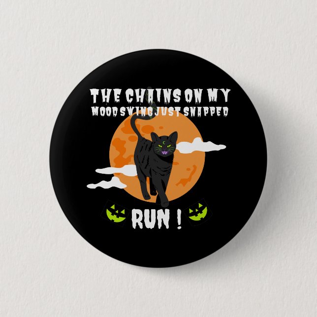 The Chains On My Mood Swings Just Snapped Run Cat 2 Inch Round Button (Front)