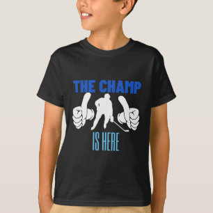 The Champ Is Here Champion Ice Hockey T-Shirt