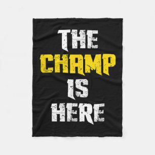 The Champ Is Here Motivational Chamonship Chamon  Fleece Blanket