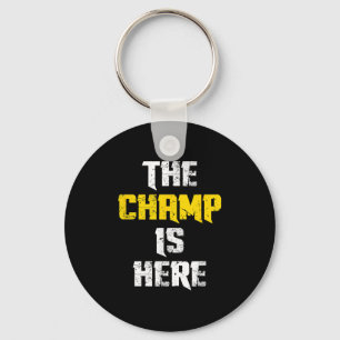 The Champ Is Here Motivational Chamonship Chamon  Keychain