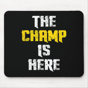 The Champ Is Here Motivational Chamonship Chamon  Mouse Pad